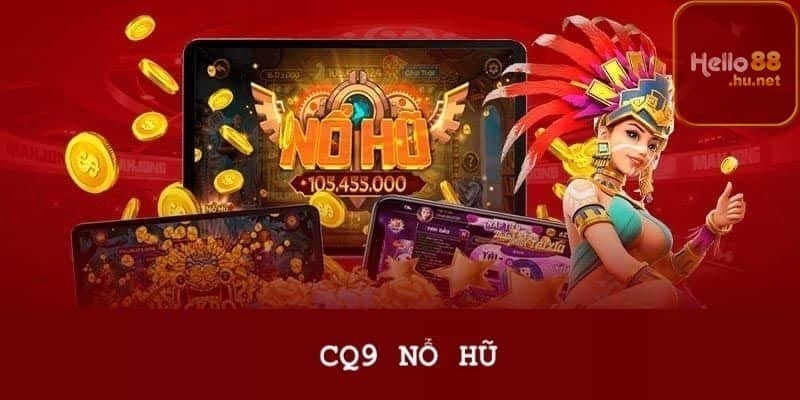 Mẹo chơi nổ hũ CQ9 để tăng cơ hội chiến thắng