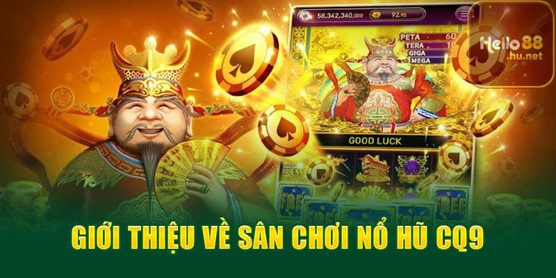 Tổng hợp các trò nổ hũ CQ9 được đánh giá cao 